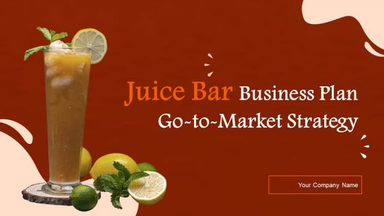 Juice Bar Business Plan Go To Market Strategy Juice Bar Business Plan Go To Market Strategy