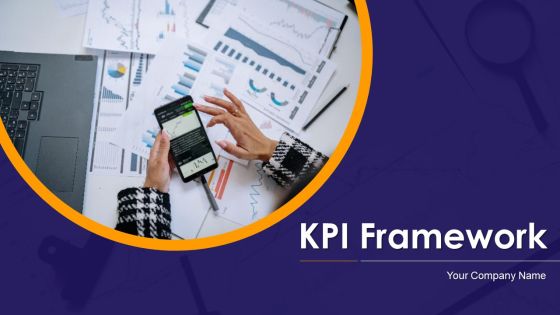 KPI Framework Ppt PowerPoint Presentation Complete With Slides KPI Framework Ppt PowerPoint Presentation Complete With Slides
