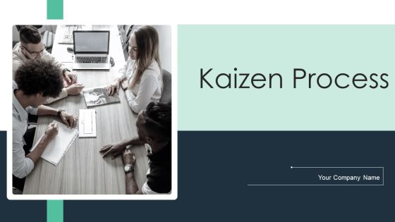 Kaizen Process Ppt PowerPoint Presentation Complete Deck With Slides Kaizen Process Ppt PowerPoint Presentation Complete Deck With Slides