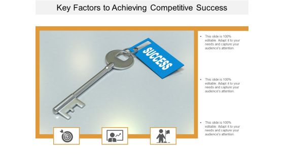 Key Factors To Achieving Competitive Success Ppt Powerpoint Presentation Outline Ideas Key Factors To Achieving Competitive Success Ppt Powerpoint Presentation Outline Ideas