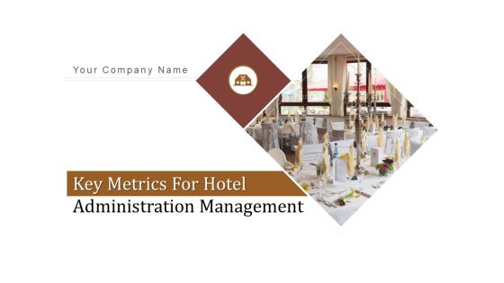 Key Metrics For Hotel Administration Management Ppt PowerPoint Presentation Complete Deck With Slides Key Metrics For Hotel Administration Management Ppt PowerPoint Presentation Complete Deck With Slides