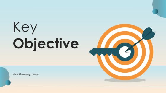 Key Objective Ppt PowerPoint Presentation Complete Deck With Slides