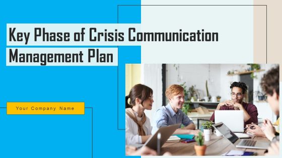 Key Phase Of Crisis Communication Management Plan Ppt PowerPoint Presentation Complete Deck With Slides