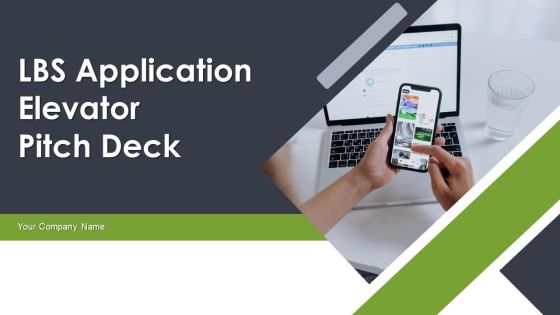 LBS Application Elevator Pitch Deck Ppt PowerPoint Presentation Complete Deck With Slides LBS Application Elevator Pitch Deck Ppt PowerPoint Presentation Complete Deck With Slides