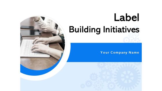 Label Building Initiatives Ppt Infographics Deck PDF Label Building Initiatives Ppt Infographics Deck PDF