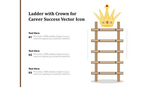 Ladder With Crown For Career Success Vector Icon Ppt PowerPoint Presentation Infographic Template Maker PDF Ladder With Crown For Career Success Vector Icon Ppt PowerPoint Presentation Infographic Template Maker PDF