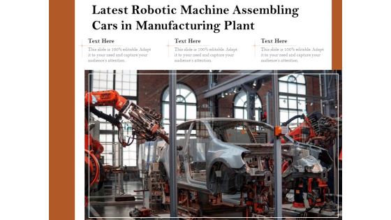 Latest Robotic Machine Assembling Cars In Manufacturing Plant Ppt PowerPoint Presentation Gallery Topics PDF Latest Robotic Machine Assembling Cars In Manufacturing Plant Ppt PowerPoint Presentation Gallery Topics PDF