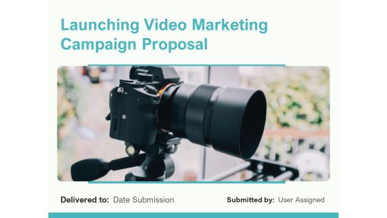 Launching Video Marketing Campaign Proposal Ppt PowerPoint Presentation Complete Deck With Slides Launching Video Marketing Campaign Proposal Ppt PowerPoint Presentation Complete Deck With Slides