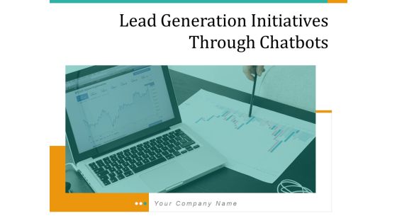 Lead Generation Initiatives Through Chatbots Ppt PowerPoint Presentation Complete Deck With Slides Lead Generation Initiatives Through Chatbots Ppt PowerPoint Presentation Complete Deck With Slides