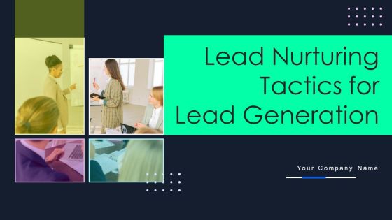Lead Nurturing Tactics For Lead Generation Ppt PowerPoint Presentation Complete Deck With Slides