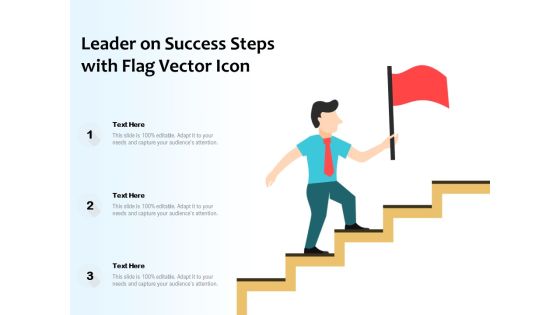 Leader On Success Steps With Flag Vector Icon Ppt PowerPoint Presentation Gallery Gridlines PDF
