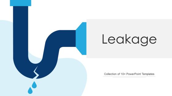 Leakage Ppt PowerPoint Presentation Complete Deck With Slides