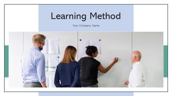 Learning Method Training Executive Ppt PowerPoint Presentation Complete Deck With Slides