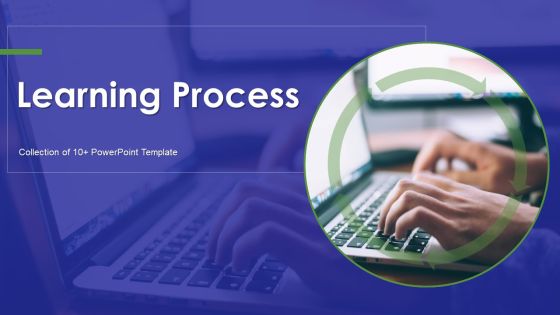 Learning Process Ppt PowerPoint Presentation Complete With Slides