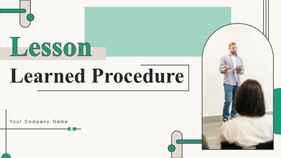 Lesson Learned Procedure Ppt PowerPoint Presentation Complete Deck With Slides Lesson Learned Procedure Ppt PowerPoint Presentation Complete Deck With Slides