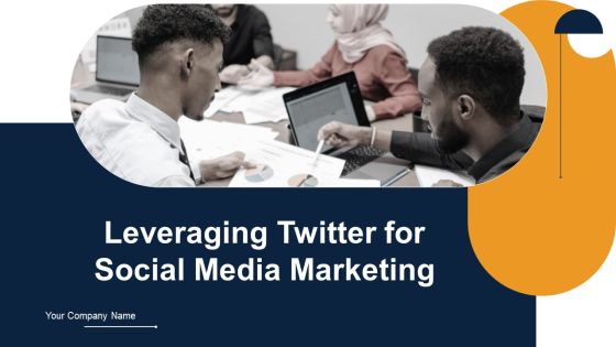 Leveraging Twitter For Social Media Marketing Ppt PowerPoint Presentation Complete Deck With Slides Leveraging Twitter For Social Media Marketing Ppt PowerPoint Presentation Complete Deck With Slides