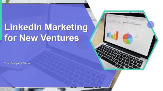 Linkedin Marketing For New Ventures Ppt PowerPoint Presentation Complete Deck With Slides Linkedin Marketing For New Ventures Ppt PowerPoint Presentation Complete Deck With Slides