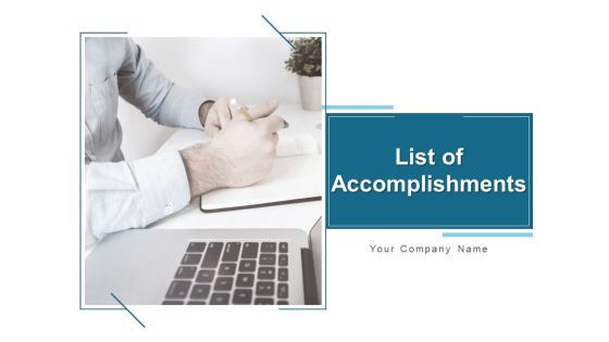 List Of Accomplishments Ppt PowerPoint Presentation Complete Deck With Slides List Of Accomplishments Ppt PowerPoint Presentation Complete Deck With Slides