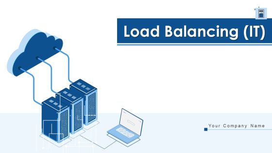 Load Balancing IT Ppt PowerPoint Presentation Complete With Slides