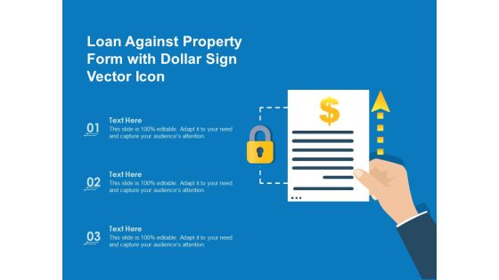 Loan Against Property Form With Dollar Sign Vector Icon Ppt PowerPoint Presentation File Layouts PDF