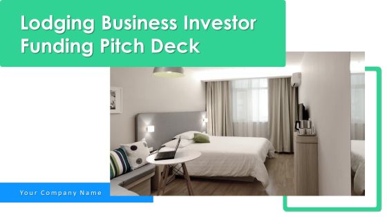 Lodging Business Investor Funding Pitch Deck Ppt PowerPoint Presentation Complete Deck With Slides
