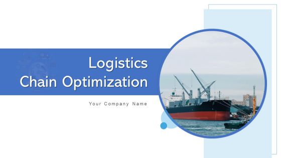 Logistics Chain Optimization Capacity Mitigate Ppt PowerPoint Presentation Complete Deck With Slides Logistics Chain Optimization Capacity Mitigate Ppt PowerPoint Presentation Complete Deck With Slides