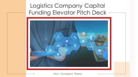 Logistics Company Capital Funding Elevator Pitch Deck Ppt PowerPoint Presentation Complete With Slides Logistics Company Capital Funding Elevator Pitch Deck Ppt PowerPoint Presentation Complete With Slides