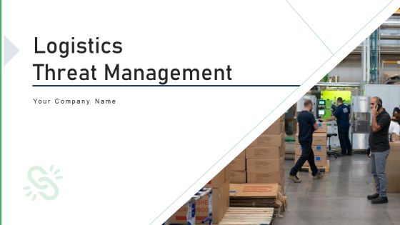 Logistics Threat Management Strategies Ppt PowerPoint Presentation Complete Deck With Slides Logistics Threat Management Strategies Ppt PowerPoint Presentation Complete Deck With Slides
