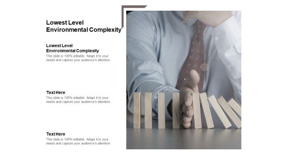Lowest Level Environmental Complexity Ppt PowerPoint Presentation Ideas Infographics Cpb Pdf Lowest Level Environmental Complexity Ppt PowerPoint Presentation Ideas Infographics Cpb Pdf