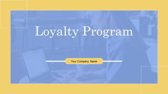 Loyalty Program Ppt PowerPoint Presentation Complete Deck With Slides Loyalty Program Ppt PowerPoint Presentation Complete Deck With Slides