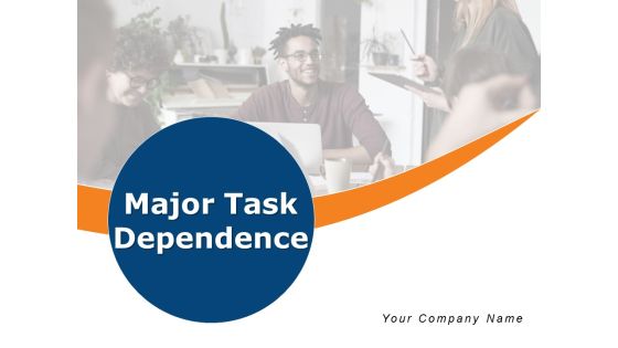 Major Task Dependence Business Growth Resource Ppt PowerPoint Presentation Complete Deck Major Task Dependence Business Growth Resource Ppt PowerPoint Presentation Complete Deck