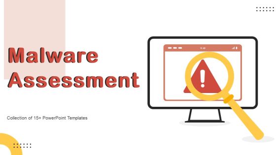 Malware Assessment Ppt PowerPoint Presentation Complete Deck With Slides