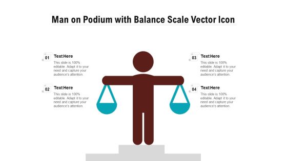 Man On Podium With Balance Scale Vector Icon Ppt PowerPoint Presentation Professional Tips PDF