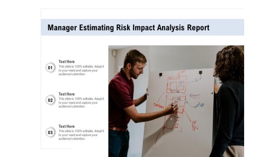 Manager Estimating Risk Impact Analysis Report Ppt PowerPoint Presentation Gallery Graphics Example PDF