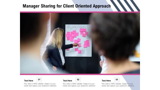 Manager Sharing For Client Oriented Approach Ppt PowerPoint Presentation Gallery Demonstration PDF Manager Sharing For Client Oriented Approach Ppt PowerPoint Presentation Gallery Demonstration PDF