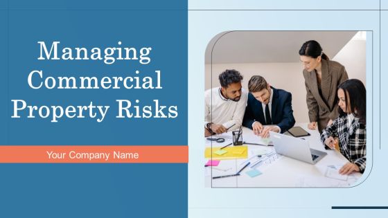 Managing Commercial Property Risks Ppt PowerPoint Presentation Complete Deck With Slides