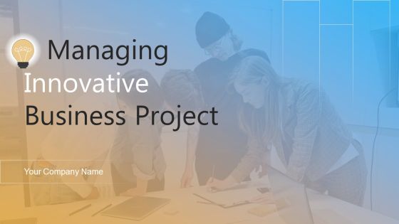 Managing Innovative Business Project Ppt PowerPoint Presentation Complete Deck With Slides Managing Innovative Business Project Ppt PowerPoint Presentation Complete Deck With Slides
