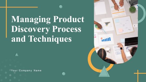 Managing Product Discovery Process And Techniques Ppt PowerPoint Presentation Complete Deck With Slides Managing Product Discovery Process And Techniques Ppt PowerPoint Presentation Complete Deck With Slides