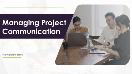 Managing Project Communication Ppt PowerPoint Presentation Complete With Slides Managing Project Communication Ppt PowerPoint Presentation Complete With Slides