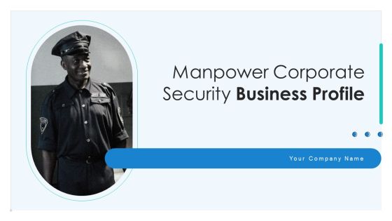 Manpower Corporate Security Business Profile Ppt PowerPoint Presentation Complete With Slides Manpower Corporate Security Business Profile Ppt PowerPoint Presentation Complete With Slides