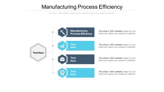 Manufacturing Process Efficiency Ppt PowerPoint Presentation Icon Sample Cpb