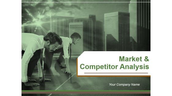 Market And Competitor Analysis Ppt PowerPoint Presentation Complete Deck With Slides Market And Competitor Analysis Ppt PowerPoint Presentation Complete Deck With Slides