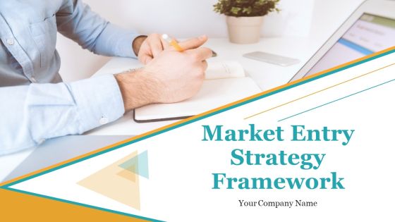 Market Entry Strategy Framework PowerPoint Presentation Complete Deck With Slides Market Entry Strategy Framework PowerPoint Presentation Complete Deck With Slides