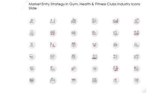 Market Entry Strategy In Gym Health Fitness Clubs Industry Icons Slide Ppt Infographics Diagrams PDF