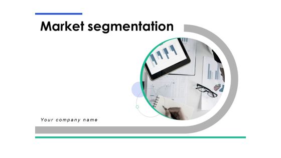 Market Segmentation Ppt PowerPoint Presentation Complete Deck With Slides