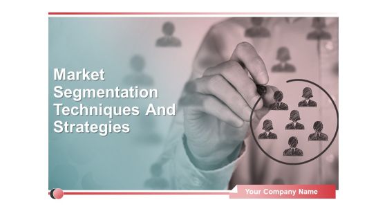 Market Segmentation Techniques And Strategies Ppt PowerPoint Presentation Complete Deck With Slides Market Segmentation Techniques And Strategies Ppt PowerPoint Presentation Complete Deck With Slides
