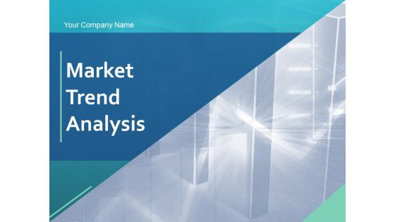Market Trend Analysis Ppt PowerPoint Presentation Complete Deck With Slides Market Trend Analysis Ppt PowerPoint Presentation Complete Deck With Slides