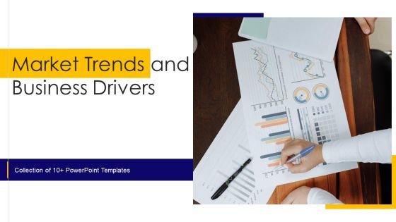 Market Trends And Business Drivers Ppt PowerPoint Presentation Complete Deck With Slides