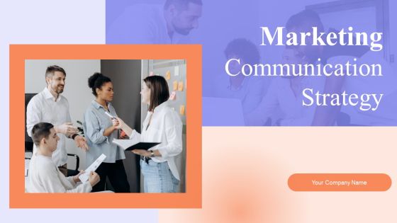 Marketing Communication Strategy Ppt PowerPoint Presentation Complete Deck With Slides Marketing Communication Strategy Ppt PowerPoint Presentation Complete Deck With Slides
