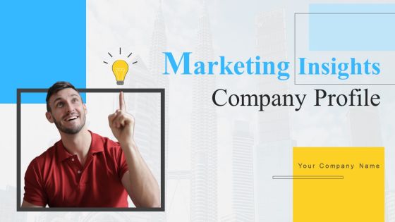 Marketing Insights Company Profile Ppt PowerPoint Presentation Complete Deck With Slides Marketing Insights Company Profile Ppt PowerPoint Presentation Complete Deck With Slides